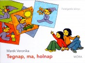 Mar�k Veronika - Tegnap, ma, holnap