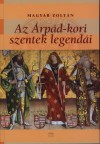 Magyar Zolt�n - Az �rp�d-kori szentek legend�i
