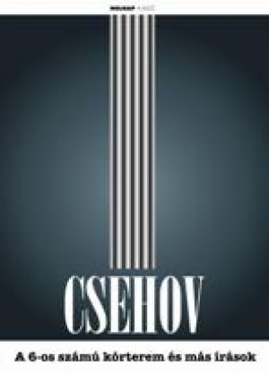 Anton Pavlovics Csehov - A 6-os sz�m� k�rterem �s m�s �r�sok