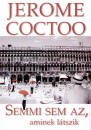 Jerome Coctoo - Semmi sem az, aminek l�tszik