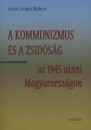 Gy�ri Szab� R�bert - A kommunizmus �s a zsid�s�g az 1945 ut�ni Magyarorsz�gon