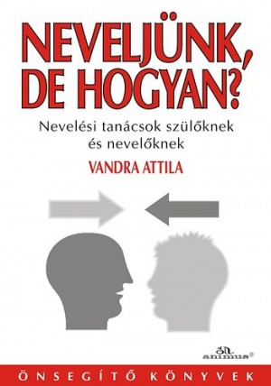 Vandra Attila - Nevelj�nk, de hogyan?