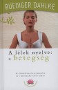 R�diger Dahlke - A l�lek nyelve: a betegs�g