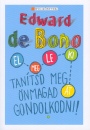 Edward De Bono - Tan�tsd meg �nmagad gondolkodni!
