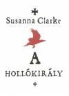 Susanna Clarke - A holl�kir�ly