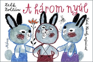 Zelk Zolt�n - A h�rom ny�l