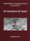 K�llai G�bor - Szabolcsi J�nos - 64 kock�ra 64 teszt