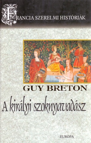 Guy Breton - A kir�lyi szoknyavad�sz