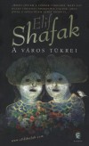Elif Safak - A v�ros t�krei