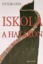 Ottlik G�za - Iskola a hat�ron