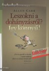 Allen Carr: Leszokni a doh�nyz�sr�l? - �gy k�nny�