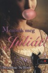 Suzanne Selfors - Ments�k meg J�li�t!
