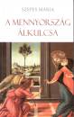 Szepes M�ria - A mennyorsz�g �lkulcsa