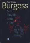 Anthony Burgess - Nem f�nylik, mint a nap