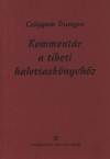 Cs�gyam Trungpa - Komment�r a tibeti halottask�nyvh�z