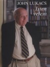 John Lukacs - Isten velem