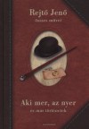 Rejt� Jen� - Aki mer, az nyer �s m�s t�rt�netek