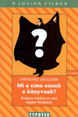 Raymond Smullyan - Mi a c�me ennek a k�nyvnek?