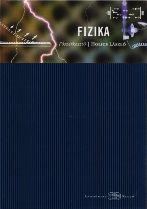Cs�k�ny Antal - Fl�rik Gy�rgy - Gnadig P�ter - Holics L�szl� - Juh�sz Andr�s - S�k�sd Csaba - Dr. Tasn�di P�ter - Fizika