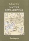 Balogh B�ni - Magyar kir�lymond�k