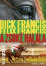 Dick Francis - Felix Francis - A zsok� hal�la