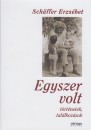 Sch�ffer Erzs�bet - Egyszer volt