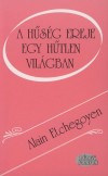 Alain Etchegoyen - A h�s�g ereje egy h�tlen vil�gban
