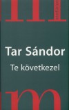 Tar S�ndor - Te k�vetkezel