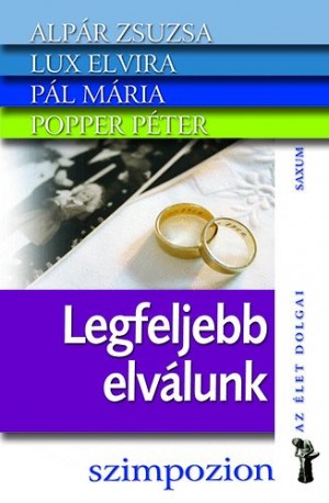 Alp�r Zsuzsa - Lux Elvira - P�l M�ria - Popper P�ter - Legfeljebb elv�lunk