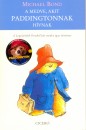 Michael Bond - A medve, akit Paddingtonnak h�vtak