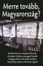 Gomb�r Csaba - Hankiss Elem�r - Schlett Istv�n - Merre tov�bb, Magyarorsz�g?