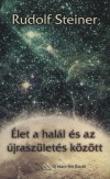 Rudolf Steiner: �let a hal�l �s az �jrasz�let�s k�z�tt - A kozmikus l�nyek szemsz�g�b�l n�zve - 10 el�ad�s