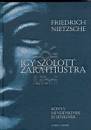 Friedrich Nietzsche - �gy sz�lott Zarathustra