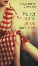 Alessandro D'Avenia - Feh�r, mint a tej, piros, mint a v�r