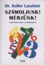 Koller L�szl�n� - Sz�moljunk! M�rj�nk!