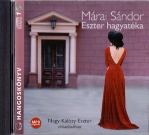 M�rai S�ndor - Nagy-K�l�zy Eszter - Eszter hagyat�ka