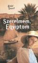 Ahdaf Soueif - Szerelmem, Egyiptom