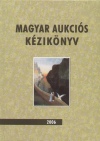 Cs�nyi Be�ta(Szerk.) - Dr. Lovas D�niel - Magyar aukci�s k�zik�nyv 2006