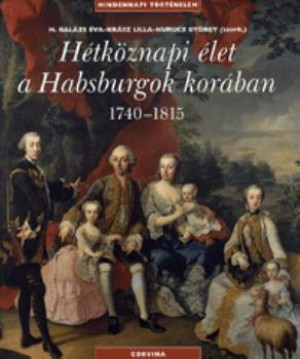 H. Bal�zs �va - Kr�sz Lilla - Kurucz Gy�rgy(Szerk.) - H�tk�znapi �let a Habsburgok kor�ban