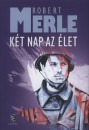 Robert Merle - K�t nap az �let