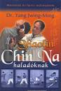 Dr. Yang Jwing-Ming - Shaolin Chin Na halad�knak