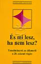 Gomb�r Csaba - Hankiss Elem�r - Lengyel L�szl� - �s mi lesz, ha nem lesz?