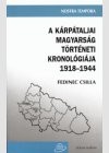 Fedinec Csilla - A k�rp�taljai magyars�g t�rt�neti kronol�gi�ja 1918-1944