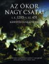 Kelly Devries - Iain Dickie - Martin J. Dougherty - Phyllis G. Jestice - Rob S. Rice - Az �kor nagy csat�i  I.E. 1285 - I.SZ. 451