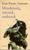 Jean-Pierre Vernant - Mindens�g, istenek, emberek