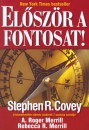 Stephen R. Covey - Rebecca R. Merrill - Roger A. Merrill - El�sz�r a fontosat!