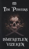 Tim Powers - Ismeretlen vizeken