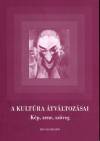 Jeney �va - Szegedy-Masz�k Mih�ly - A kult�ra �tv�ltoz�sai