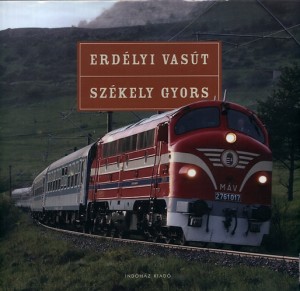 M�th� Zolt�n(Szerk.) - Nagy Tam�s(Szerk.) - T. H�mori Ferenc(Szerk.) - Erd�lyi vas�t - Sz�kely gyors