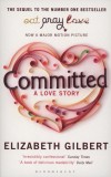 Elizabeth Gilbert - Committed: A Love Story